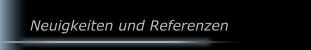Neuigkeiten und Referenzen